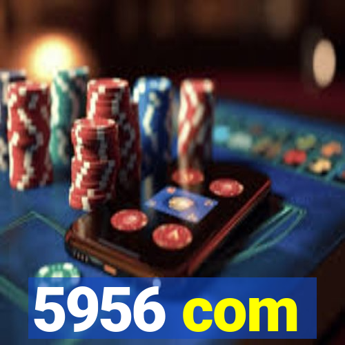 5956 com